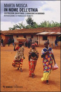 In nome dell'etnia. Costruzioni identitarie e genocidio in Burundi