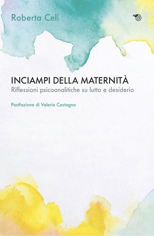 Inciampi della maternità. Riflessioni psicoanalitiche su lutto e desiderio