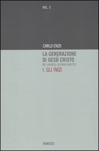 La generazione di Gesù Cristo nel Vangelo secondo Matteo. Vol. 1: Gli inizi.