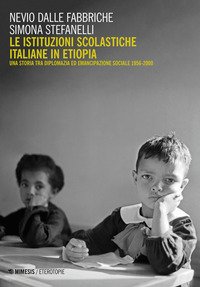 Le istituzioni scolastiche italiane in Etiopia. Una storia tra diplomazia ed emancipazione sociale (1956-2000)