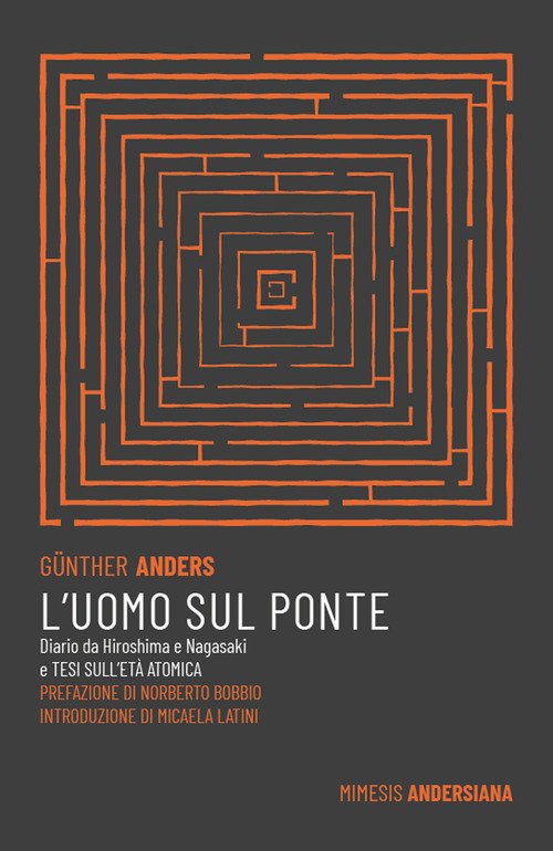 L'uomo sul ponte. Diario da Hiroshima e Nagasaki e Tesi sull'età atomica