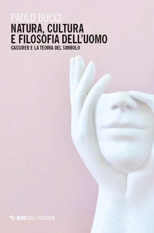 Natura, cultura e filosofia dell'uomo. Cassirer e la teoria del simbolo