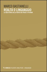 Realtà o linguaggio. La questione della verità da Frege a Putnam
