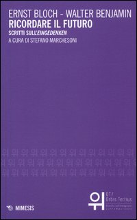Ricordare il futuro. Scritti sull'«Eingedenken»