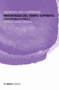 Rimontaggi del tempo sofferto. L'occhio della storia