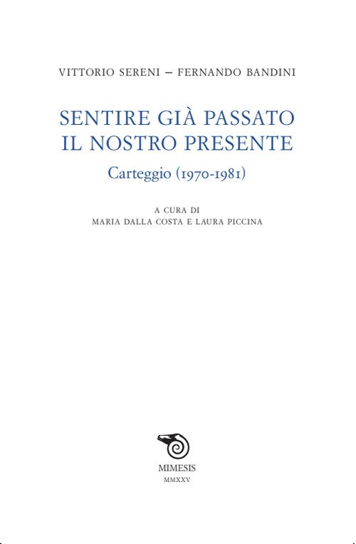 Sentire già passato il nostro presente. Carteggio (1970-1981)