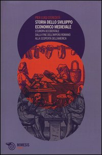 Storia dello sviluppo economico medievale. L'Europa occidentale dalla fine dell'Impero Romano alla scoperta dell'America