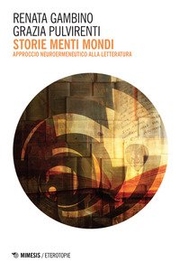 Storie menti mondi. Approccio neuroermeneutico alla letteratura