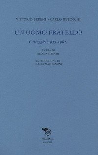 Un uomo fratello. Carteggio (1937-1982)