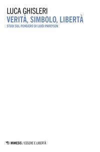 Verità, simbolo, libertà. Studi sul pensiero di Luigi Pareyson
