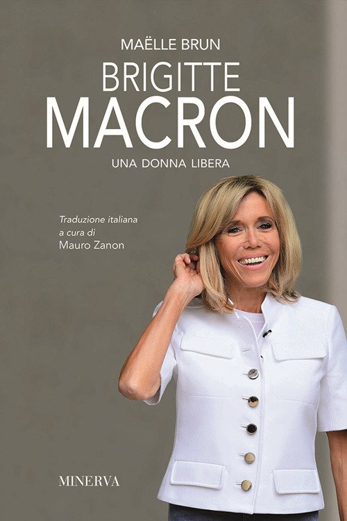 Brigitte Macron. Una donna libera