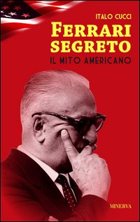 Ferrari segreto. Il mito americano