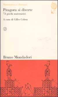Pitagora si diverte. 73 giochi matematici