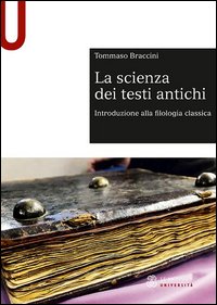 La scienza dei testi antichi. Introduzione alla filologia classica