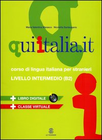 Qui Italia.it. Corso di lingua italiana per stranieri. Livello B2. Con CD Audio formato MP3. Con DVD-ROM