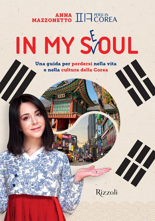 In my Seoul. Una guida per perdersi nella vita e nella cultura della Corea