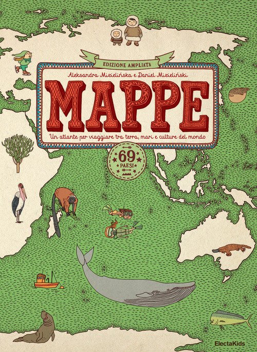 Mappe. Un atlante per viaggiare tra terra, mari e culture del mondo. 69 paesi