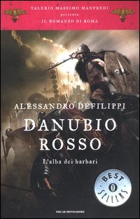 Danubio rosso. L'alba dei barbari. Il romanzo di Roma