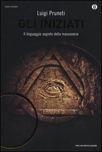 Gli iniziati. Il linguaggio segreto della massoneria