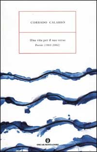Una vita per il suo verso. Poesie (1960-2002)