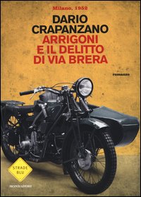 Arrigoni e il delitto di via Brera. Milano 1952