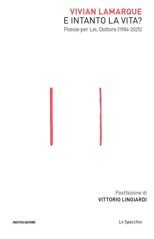 E intanto la vita? Poesie per Lei, Dottore (1984-2025)