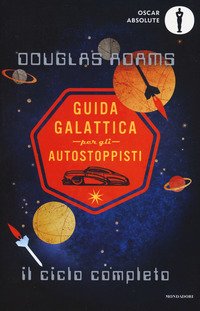 Guida galattica per gli autostoppisti. Il ciclo completo