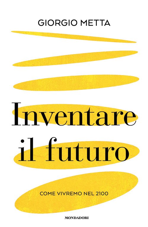 Inventare il futuro. Come vivremo nel 2100
