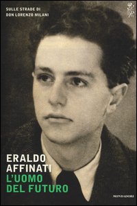 L'uomo del futuro. Sulle strade di don Lorenzo Milani