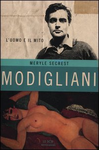 Modigliani. L'uomo e il mito