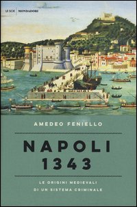 Napoli 1343. Le origini medievali di un sistema criminale