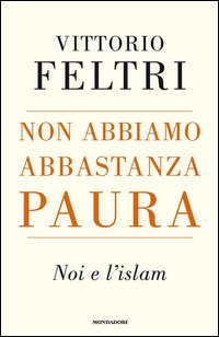 Non abbiamo abbastanza paura. Noi e l'Islam
