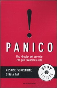 Panico. Una bugia del cervello che può rovinarci la vita