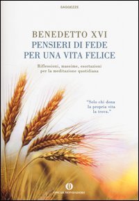 Pensieri di fede per una vita felice. Riflessioni, massime, esortazioni per la meditazione quotidiana
