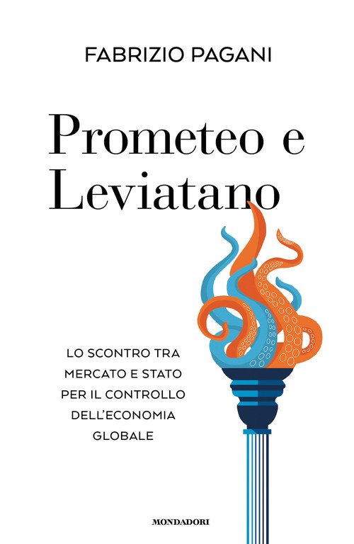Prometeo e Leviatano. Lo scontro tra mercato e stato per il controllo dell'economia globale