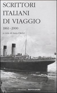 Scrittori italiani di viaggio. Vol. 2: 1861-2000.