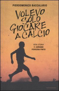 Volevo solo giocare a calcio