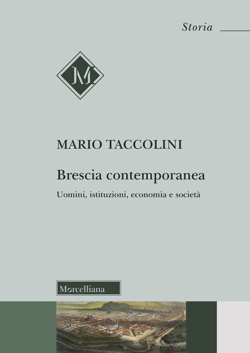 Brescia contemporanea. Uomini, istituzioni, economia e società
