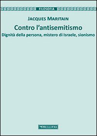 Contro l'antisemitismo. Dignità della persona, mistero di Israele, sionismo