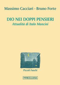 Dio nei doppi pensieri. Attualità di Italo Mancini