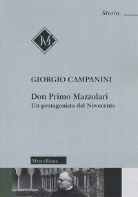 Don Primo Mazzolari. Un protagonista del Novecento