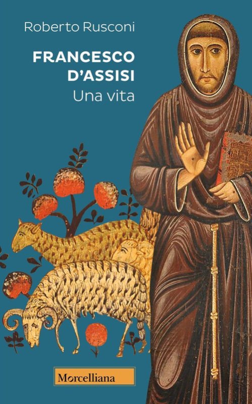 Francesco d'Assisi. Una vita
