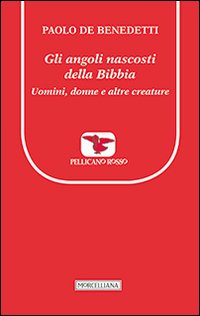 Gli angoli nascosti della Bibbia. Uomini, donne e altre creature