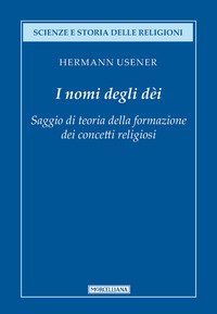 I nomi degli dei. Saggio di teoria della formazione dei concetti religiosi