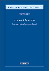 I poteri del Maestro. Due saggi sul sufismo naqshbandi