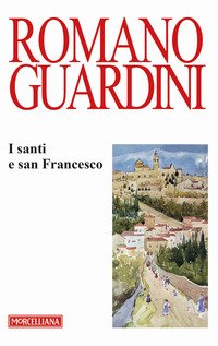 I santi e san Francesco. Ediz. italiana e tedesca