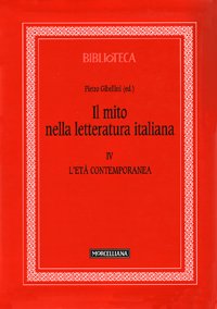 Il mito nella letteratura italiana. Vol. 4: L'età contemporanea.