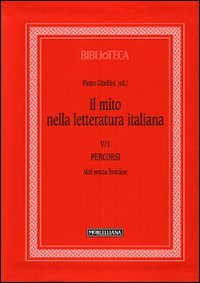 Il mito nella letteratura italiana. Vol. 5/1: Percorsi. Miti senza frontiere.