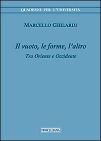 Il vuoto, le forme, l'altro. Tra Oriente e Occidente