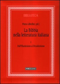 La Bibbia nella letteratura italiana. Vol. 1: Dall'Illuminismo al decadentismo.
